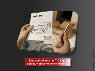 Fotografía de Erik Johansson.
 Esta actitud ante las TIC sigue
aún muy presente entre nosotros
 