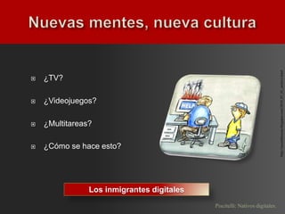 http://azumihirosue.blogspot.com/2010_07_01_archive.html
   ¿TV?

   ¿Videojuegos?

   ¿Multitareas?

   ¿Cómo se hace esto?




                Los inmigrantes digitales
                                            Piscitelli: Nativos digitales.
 