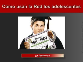 ¡¡Y funciona!!




                 http://www.semana.com/vida-moderna/generacion-copy-paste/117248-3.aspx
 