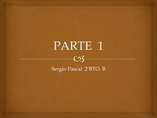 Sergio Pascal 2ºBTO. B
 