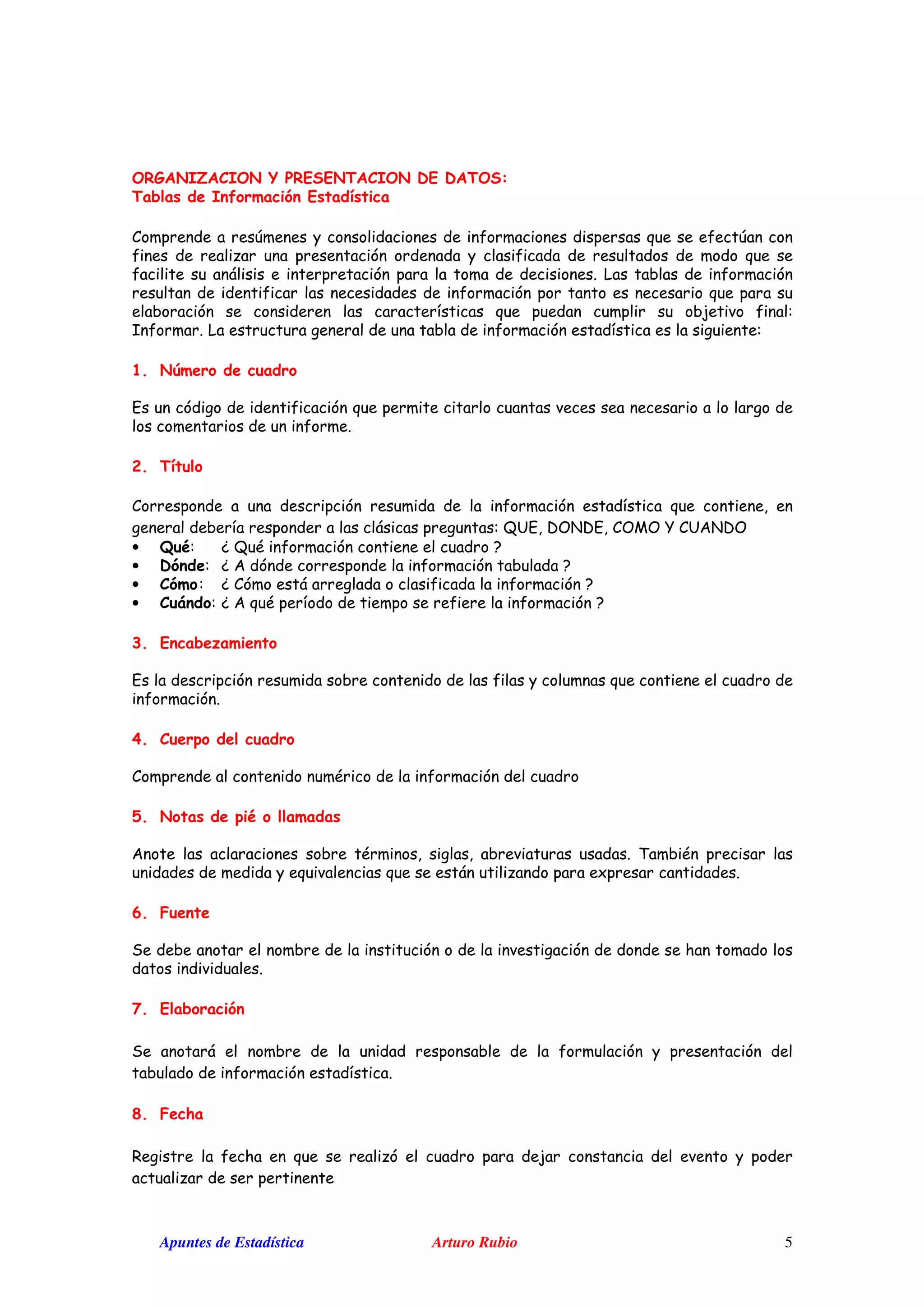 Apuntes de Estadística Arturo Rubio 5
1 2 3 -
# " / $
$ % ' %
'
'
' -
" & &
4/ " ' "
& ' &
! ' "
$ '
& & I 9 G J 5G $J / J < $9 ! 5G J
• 5 '6 K I L
• $ K ! L
• $/ " K $ & L
• ') " K ! ' L
& # 7 / "
'
( ' " ' "
$
* " 6 " /
! & 0
' ' (
, '
3 & ,
. #" $
3
0 8
& , ' -
 
