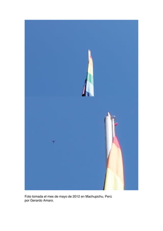 Foto tomada el mes de mayo de 2012 en Machupichu, Perú
por Gerardo Amaro.
 