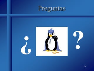36
Preguntas
¿ ?
 