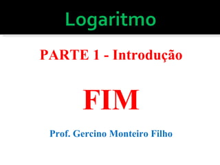 PARTE 1 - Introdução FIM Prof. Gercino Monteiro Filho 