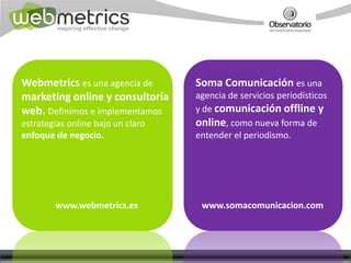 Soma Comunicación es una agencia de servicios periodísticos y de comunicación offline y online, como nueva forma de entend...