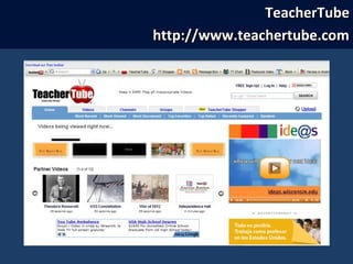 TeacherTubeTeacherTube
http://www.teachertube.comhttp://www.teachertube.com
 