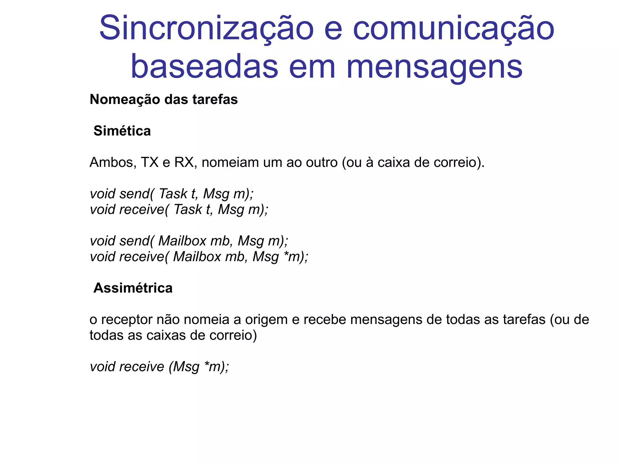 RPC ( remote procedure calls ) IPC (comunicação entre processos) 