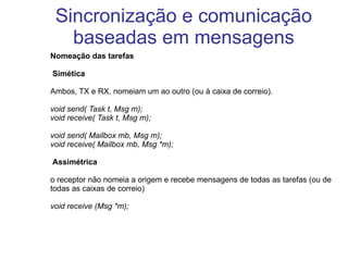 RPC ( remote procedure calls ) IPC (comunicação entre processos) 