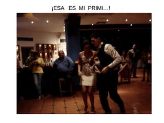 ¡ESA ES MI PRIMI…!