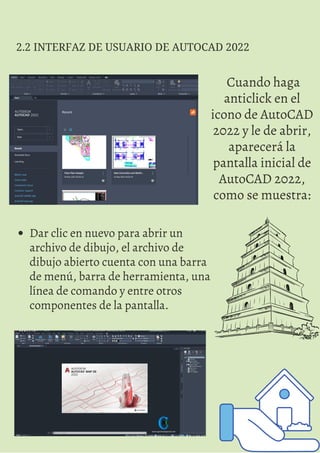 N/P
Cuando haga
anticlick en el
icono de AutoCAD
2022 y le de abrir,
aparecerá la
pantalla inicial de
AutoCAD 2022,
como se muestra:
2.2 INTERFAZ DE USUARIO DE AUTOCAD 2022
Dar clic en nuevo para abrir un
archivo de dibujo, el archivo de
dibujo abierto cuenta con una barra
de menú, barra de herramienta, una
línea de comando y entre otros
componentes de la pantalla.
 
