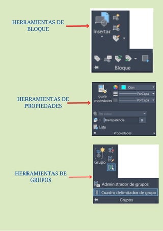 HERRAMIENTAS DE
PROPIEDADES
HERRAMIENTAS DE
BLOQUE
HERRAMIENTAS DE
GRUPOS
 