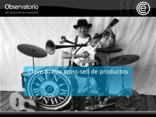 Clave 6: Haz cross-sell de productos