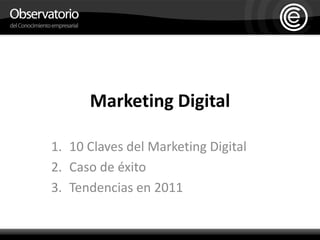 Marketing Digital10 Claves del Marketing DigitalCaso de éxitoTendencias en 2011