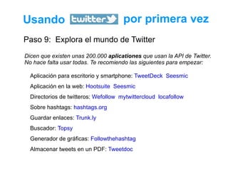 Usando   por primera vez Paso 9:  Explora el mundo de Twitter <ul><li>Aplicación para escritorio y smartphone:  TweetDeck ...