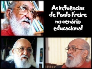 As influências de Paulo Freireno cenário educacional