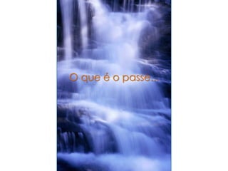 O que é o passe...
 