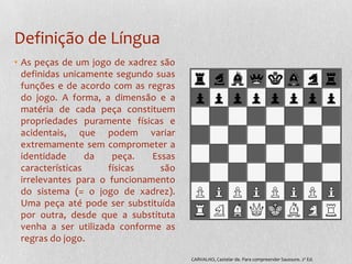 Sistemática: quer dizer que ela é um sistema, um conjunto organizado em que um elemento se define pela oposição a outros;