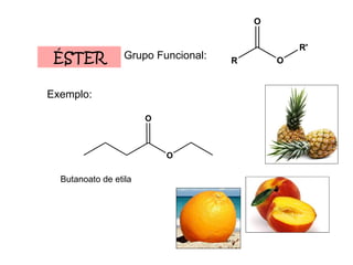 ÉSTER Grupo Funcional: Exemplo: Butanoato de etila 