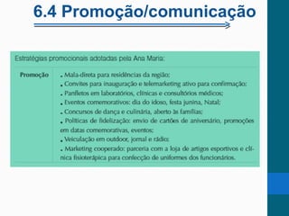 6.4 Promoção/comunicação
 