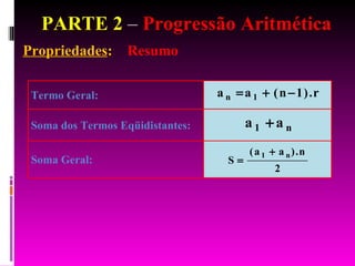 PARTE 2  –  Progressão Aritmética Propriedades :  Resumo 