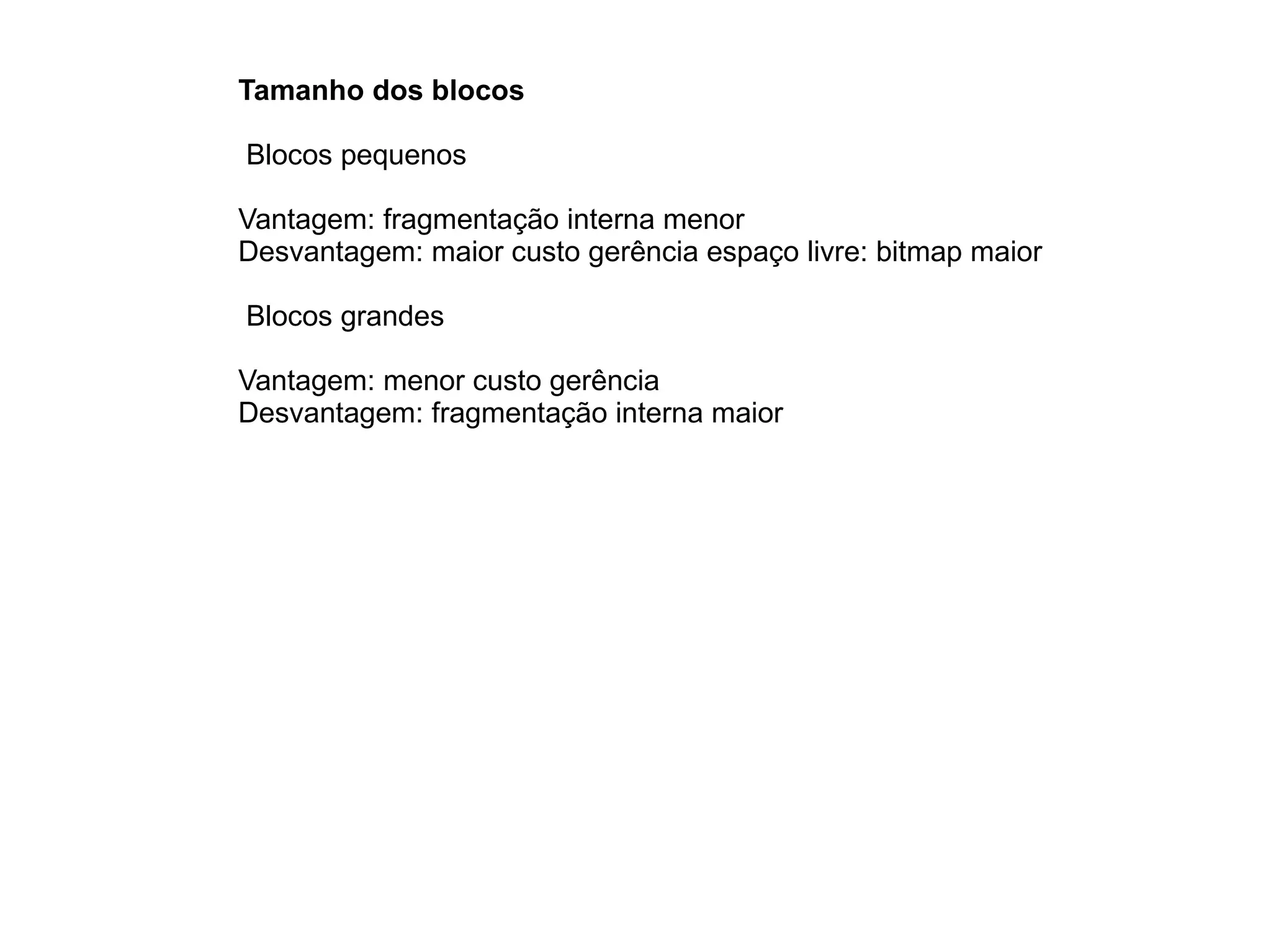 Close: move conteúdo para disco Arquivos abertos – dados necessários Ponteiro para último local acessado (por processo) 