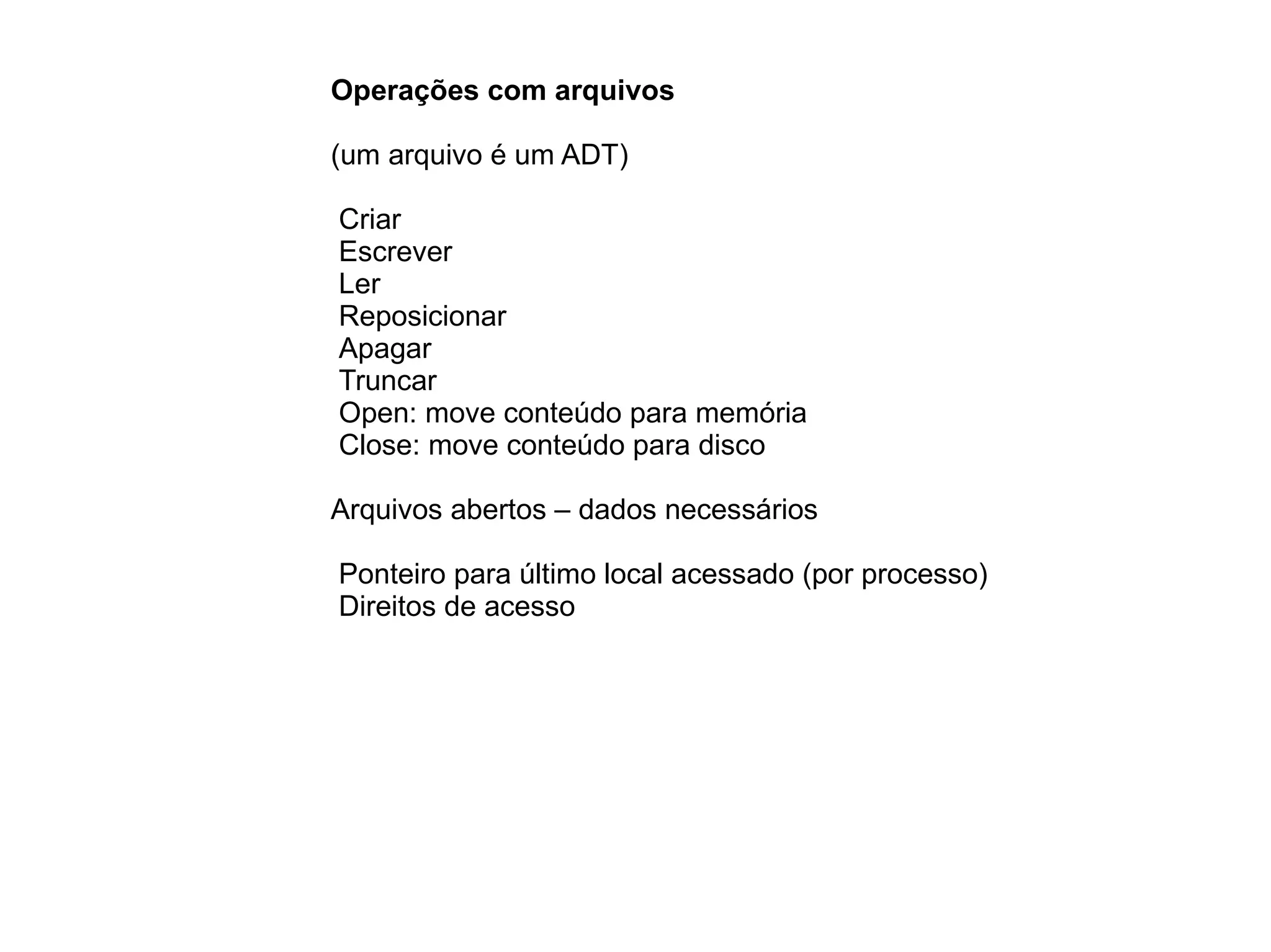 Conceito de arquivo Espaço endereços  lógico  contíguo 