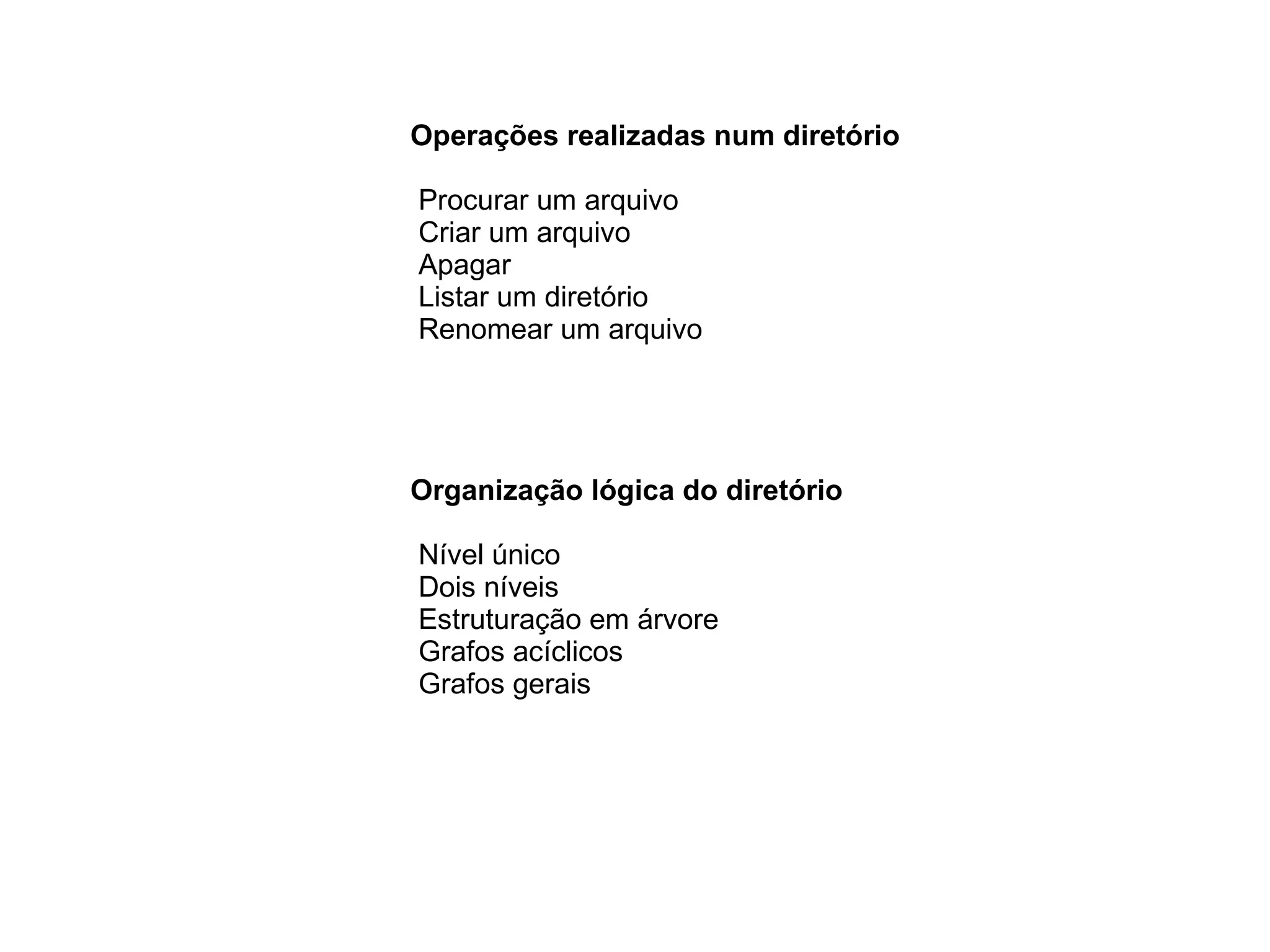 Programas-fonte Estrutura de um arquivo Nenhuma: sequência bytes (Unix) 