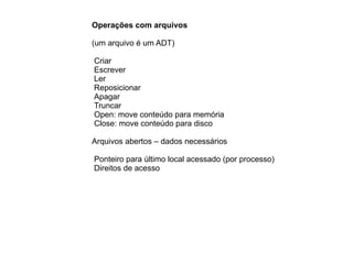 Conceito de arquivo Espaço endereços  lógico  contíguo 