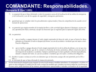COMANDANTE: Responsabilidades.
(Subparte B Ops 1.085)
 