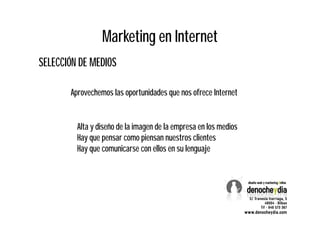 Marketing en Internet
SELECCIÓN DE MEDIOS

       Aprovechemos las oportunidades que nos ofrece Internet


         Alta y...