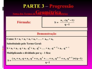 PARTE 3  –  Progressão Geométrica Soma dos Termos de Uma Progressão Geométrica 