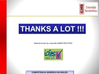 COMPETENCIA GENÉRICA EN INGLÉSCOMPETENCIA GENÉRICA EN INGLÉS
Material tomado de cuadernillo SABER PRO ICFES
 