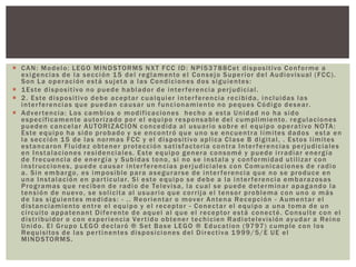  C A N : M o d e l o : L E G O M I N D S TOR M S N X T F C C I D : N P I 5 37 8 8 C et d i s p o s i t ivo C o n f o r m e a
  ex i g e nc i a s d e l a s e c c i ó n 1 5 d e l r e g l a m e n to e l C o n s e j o S u p e r i o r d e l A u d i ov i s ua l ( F C C ) .
  S o n L a o p e r a c i ó n e s t á s u j et a a l a s C o n d i c i o n e s d o s s i g u i e n te s :
 1 E s te d i s p o s i t i vo n o p u e d e h a b l a d o r d e i n te r f e r e nc i a p e r j ud i c ia l .
 2 . E s te d i s p o s i t ivo d e b e a c e p t a r c u a l q ui e r i n te r fe r e n c i a r e c i b i d a , i n c l uid a s l a s
  i n te r fe r e nc i a s q u e p u e d a n c a u s a r u n f u n c i o n am i e n to n o p e q u e s C ó d i g o d e s e a r.
 A d v e r te n c ia : L o s c a m b i o s o m o d i fic a c io n e s h e c h o a e s t a U n i d a d n o h a s i d o
  e s p e c í fi ca m e n te a u to r i z a d o p o r e l e q u i p o r e s p o n s a b l e d e l c u m p li m ie n to . r e g u l a c io n e s
  p u e d e n c a n c e l a r AU TO R I Z AC I O N c o n c e d i d a a l u s u a r i o s o b r e e l e q u i p o o p e r a t i vo N OTA :
  E s te e q u i p o h a s i d o p r o b a d o y s e e n c o n t r ó q u e u n o s e e n c u e n t r a l í m i te s d a d o s e s t a e n
  l a s e c c i ó n 1 5 d e l a s n o r m a s F C C y e l d i s p o s i t i vo a p l i c a C l a s e B d i g i t al , . E s to s l í m i te s
  e s t a n c a r o n F l u i d e z o b te n e r p r o te c c i ó n s a t i s f a c to r ia c o n t r a I n te r f e r e n c ia s p e r j ud i c ia l e s
  e n I n s t a l a c i o n e s r e s i d e n c i a l e s . E s te e q u i p o g e n e r a c o n s o m é y p u e d e i r r a d i a r e n e r g í a
  d e f r e c ue n c i a d e e n e r g í a y S u b i d a s to n o , s i n o s e i n s t a l a y c o n f o r mi da d u t i l i z a r c o n
  i n s t r uc c io n e s , p u e d e c a u s a r i n te r fe r e n c i a s p e r j u d ic i al e s c o n C o m u ni c a c io n e s d e r a d i o
  a . S i n e m b a r g o , e s i m p o s i b l e p a r a a s e g u r a r s e d e i n te r f e r e nc i a q u e n o s e p r o d uc e e n
  u n a I n s t a l a c i ó n e n p a r t i c ul a r. S i e s te e q u i p o s e d e b e a l a i n te r f e r e nc i a e m b a r a z o s a s
  P r o g r am a s q u e r e c i b e n d e r a d i o d e Te l ev i s a , l a c u a l s e p u e d e d ete r m i n a r a p a g a n d o l a
  te n s i ó n d e n u ev o , s e s o l i c it a a l u s u a r i o q u e c o r r i j a e l te n s o r p r o b l em a c o n u n o o m á s
  d e l a s s i g ui e n te s m e d i d a s : - . . Re o r i e n t a r o m o v e r A n te n a Re c e p c i ó n - A u m e n t a r e l
  d i s t a n c i am i e n to e n t r e e l e q u i p o y e l r e c e p to r - C o n e c t a r e l e q u i p o a u n a to m a d e u n
  c i rc ui to a p p a te n a n t D i f e r e n te d e a q u e l a l q u e e l r e c e p to r e s t á c o n e c t é . C o n s u l te c o n e l
  d i s t r i b ui d or o c o n ex p e r i e n c ia Ve r t i d o o b te n e r te c h i c ie n R a d i o te l ev i s i ón ay u d a r a Re i n o
  U n i d o . E l G r u p o L E G O d e c l a r ó ® S et B a s e L E G O ® E d u c a t io n ( 97 97 ) c u m p l e c o n l o s
  R e q u i s i to s d e l a s p e r t i n e n te s d i s p o s i ci o n e s d e l D i r ec t i va 1 9 9 9 / 5 / E U E e l
  M I N D S TO RM S .
 
