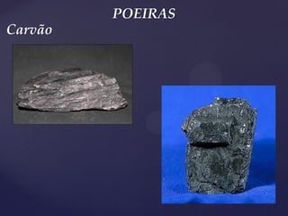 POEIRAS 
Carvão  