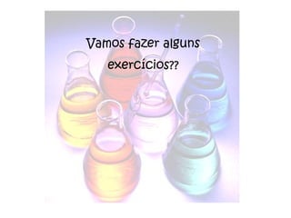 Vamos fazer alguns exercícios?? 