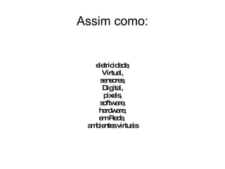 eletricidade, Virtual, sensores, Digital, pixels, software, hardware, em Rede,  ambientes virtuais Assim como: 