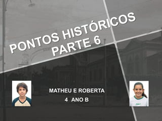 MATHEU E ROBERTA
4 ANO B
 