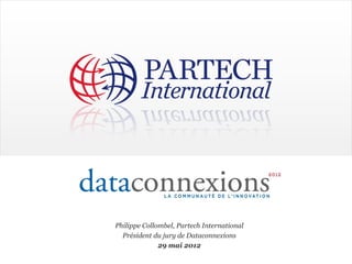 Philippe Collombel, Partech International
  Président du jury de Dataconnexions
              29 mai 2012
 