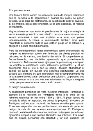 Romper relaciones
Una tercera forma común de reaccionar es la de romper relaciones
con la persona o la organizació n cuand...