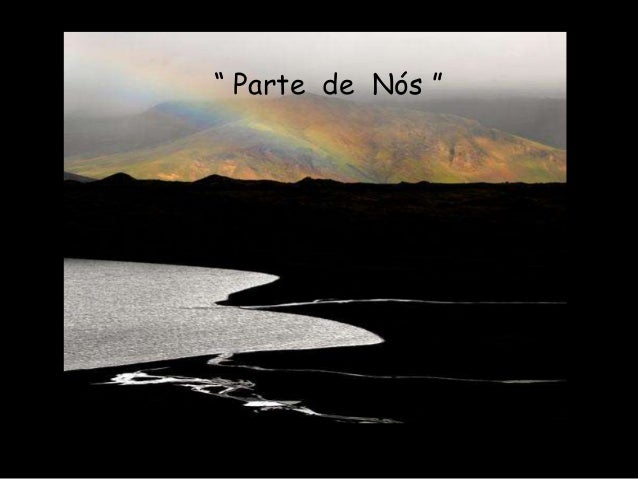 “ Parte de Nós ”
 