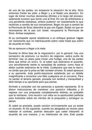 de una de las partes, sin empeorar la situació n de la otra. Só lo
entonces Carter les pidió a Begin y a el Sadat una deci...
