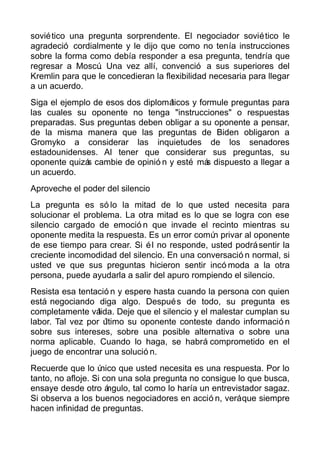 soviético una pregunta sorprendente. El negociador soviético le
agradeció cordialmente y le dijo que como no tenía instruc...
