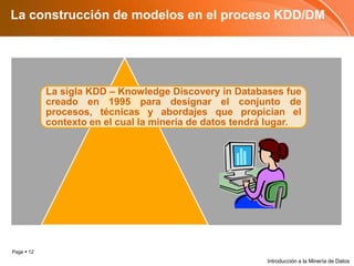 La construcción de modelos enelproceso KDD/DMIntroducción a la Minería de Datos