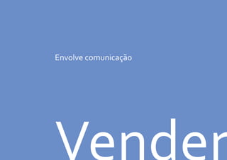 Envolve comunicação
 