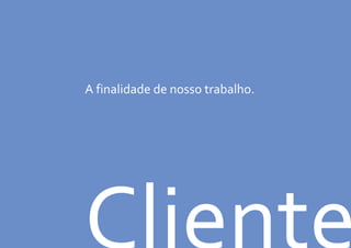 A finalidade de nosso trabalho.
 