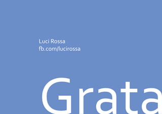 Grata
Luci Rossa
fb.com/lucirossa
 