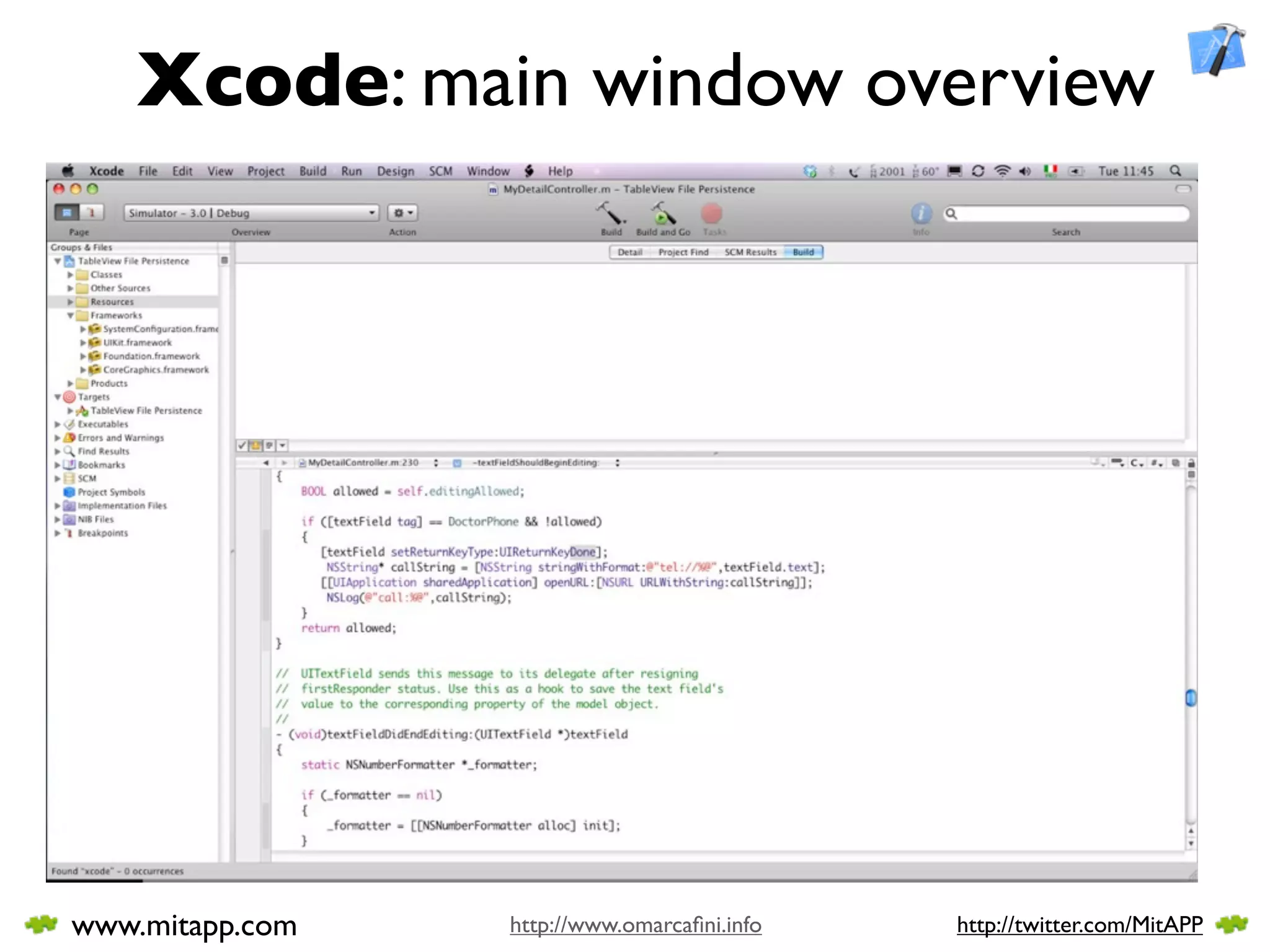 Xcode: main window overview




www.mitapp.com   http://www.omarcaﬁni.info   http://twitter.com/MitAPP
 