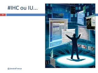 #IHC ou IU...
21
@JanairaFranca
 