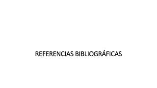 REFERENCIAS BIBLIOGRÁFICAS
 