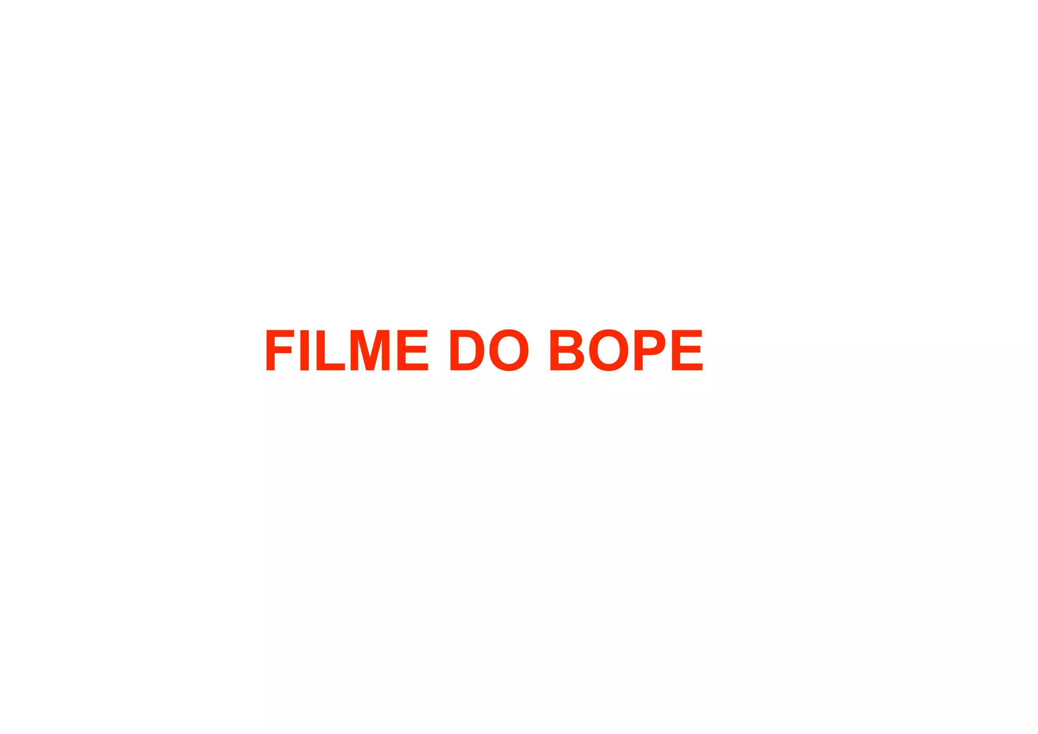 FILME DO BOPE
 